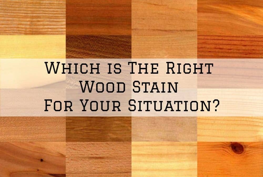 Which is The Right Wood Stain For Your Situation?