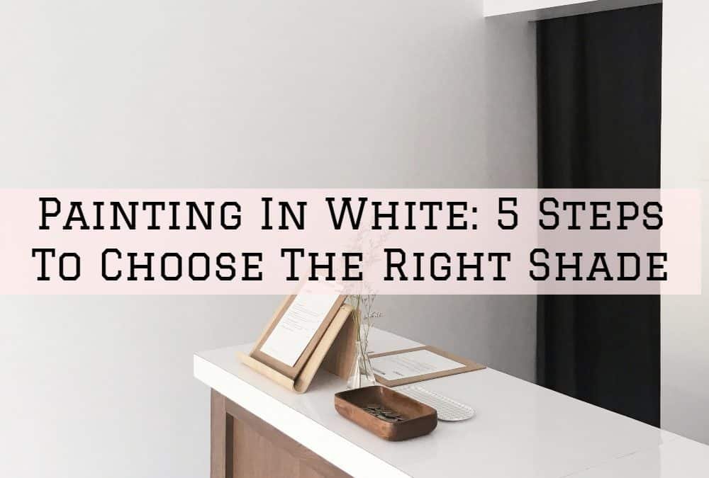 Painting In White: 5 Steps To Choose The Right Shade