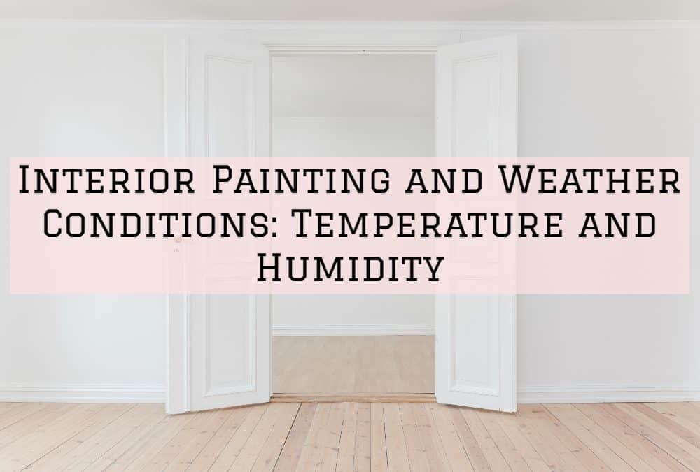 Interior Painting and Weather Conditions: Temperature and Humidity