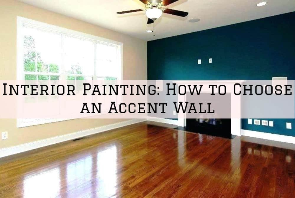﻿Interior Painting Amador County, CA Part 1: How to Choose an Accent Wall