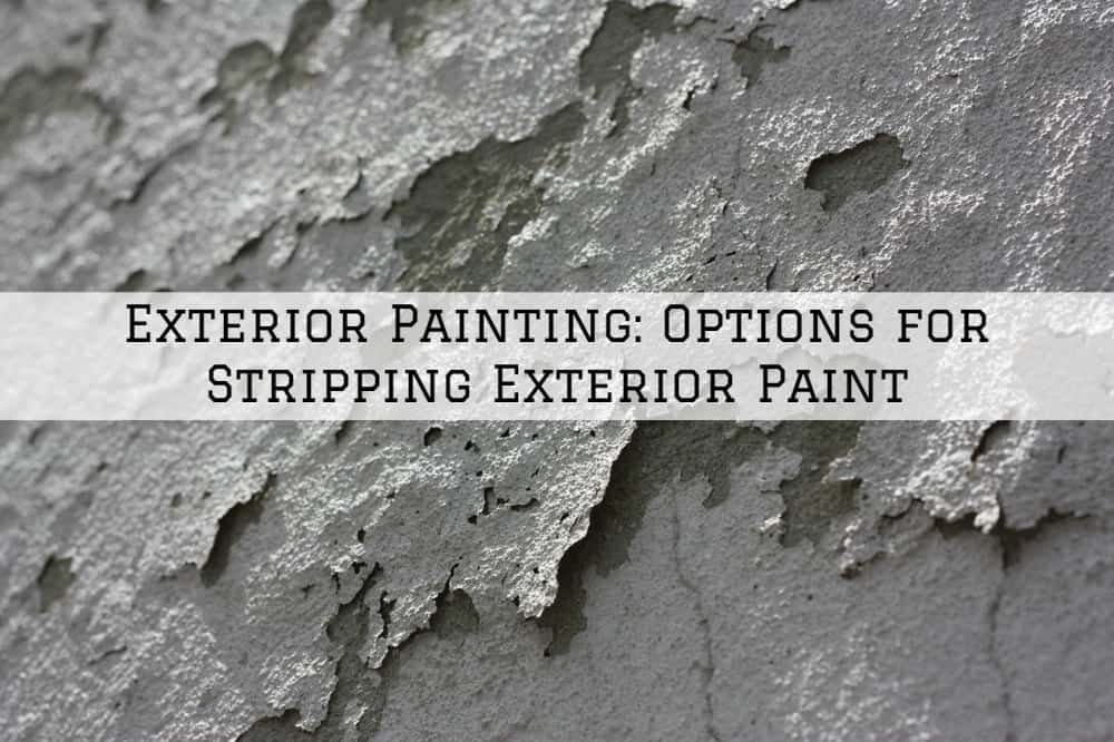 Exterior Painting Amador County, CA: Options for Stripping Exterior Paint