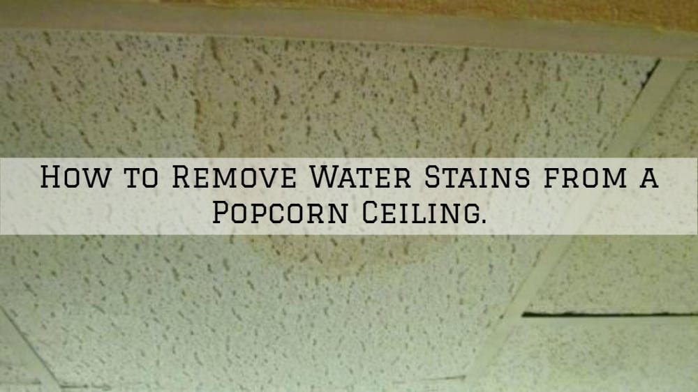 Water Stains From A Popcorn Ceiling, How To Get Rid Of Water Stains On Popcorn Ceiling