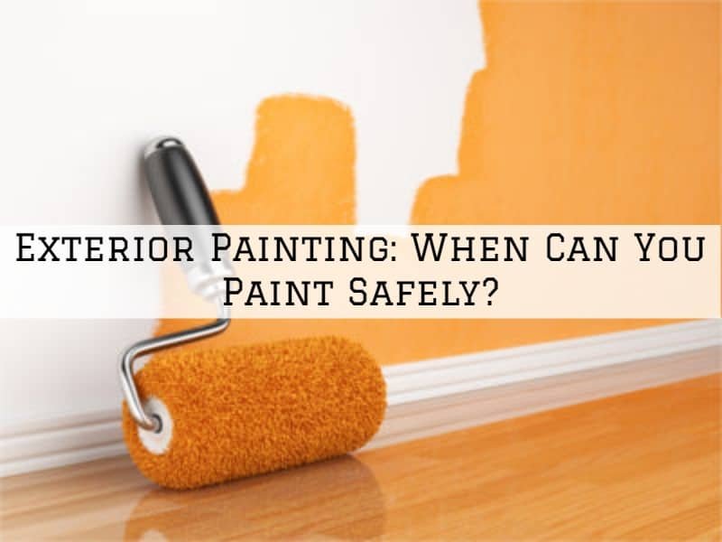 Exterior Painting Amador County, CA: When Can You Paint Safely?