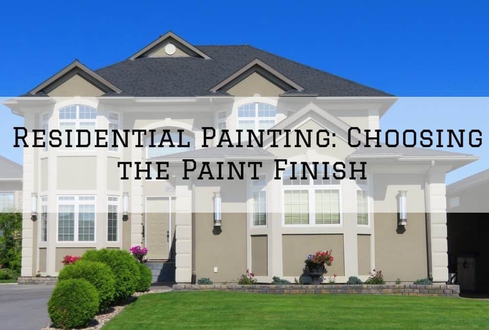 Residential Painting, Amador County, CA: Choosing the Paint Finish