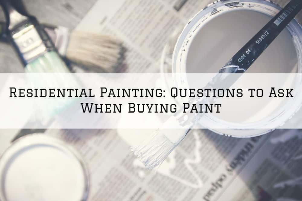 Residential Painting Amador County, CA: Questions to Ask When Buying Paint