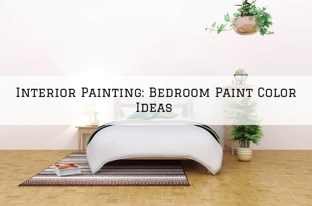 Interior Painting Amador County, CA: Bedroom Paint Color Ideas