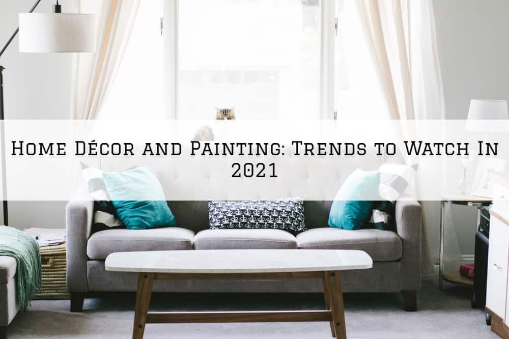 Home Décor and Painting Amador County: Trends to Watch In 2021